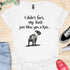 I didn’t fart, my butt just blew a kiss - V6 - From Behind T-Shirt